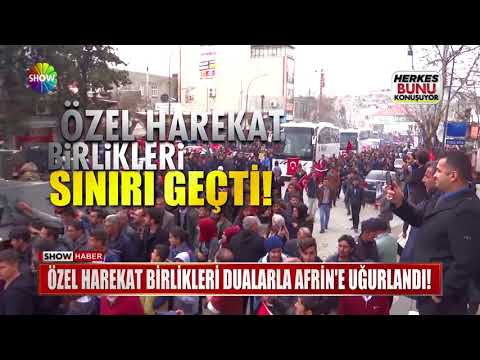 Özel Harekat birlikleri dualarla Afrin'e uğurlandı!