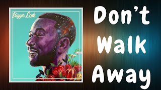 John Legend - Don&#39;t Walk Away (Lyrics) FT. Koffee
