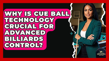 Why Is Cue Ball Technology Crucial For Advanced Billiards Control? - Billiards Hustlers
