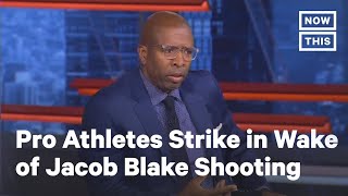 Pro Athletes Strike in Wake of Jacob Blake Shooting | NowThis