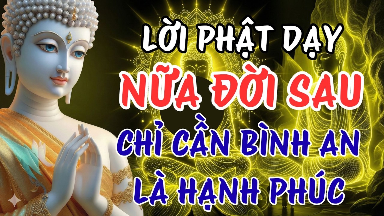 Lời Phật Dạy: Khi Không Còn Muốn Hơn Thua, Đó Là Lúc Đời Bắt Đầu An | Ngọn Đèn Chánh Niệm