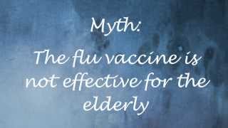 Flu Myth #1- the flu vaccine is not effective for the elderly