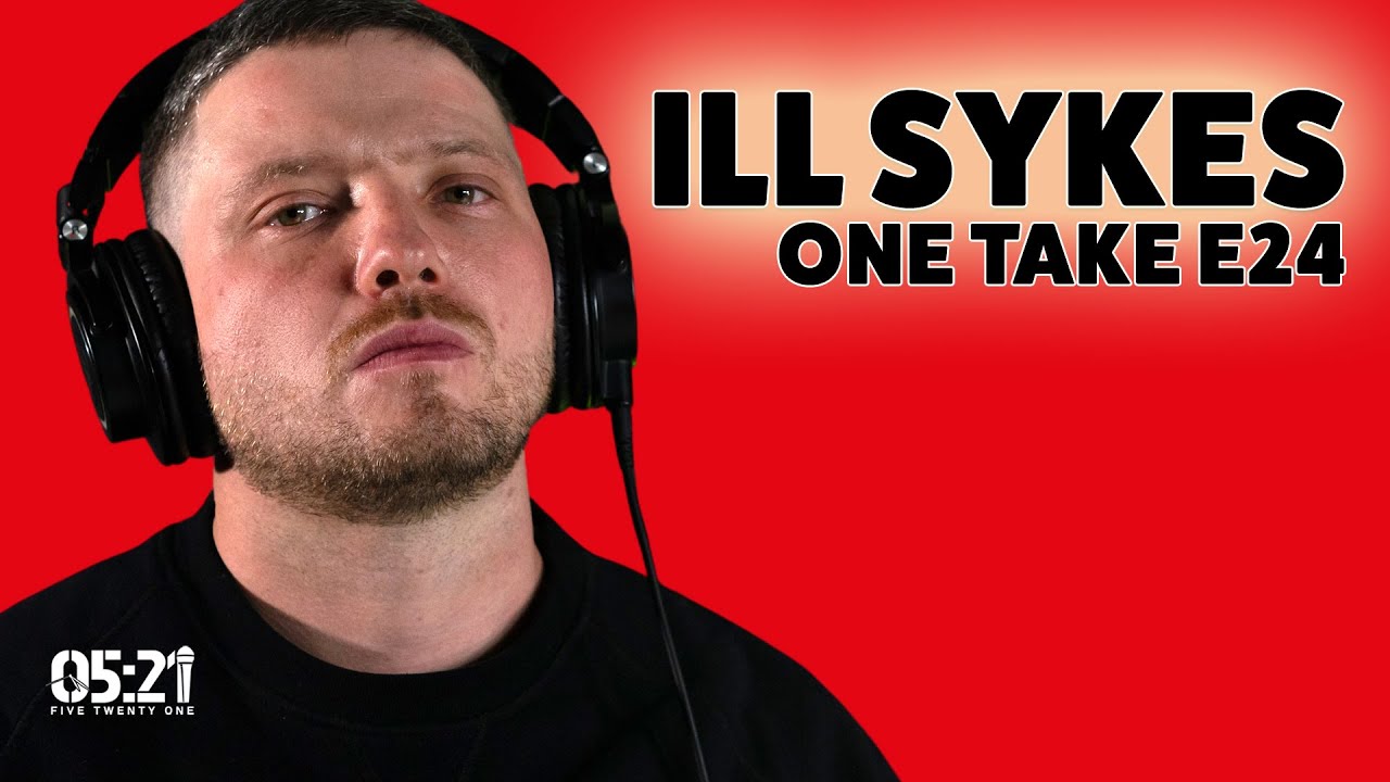 Ill Sykes | One Take E24 : (Rapper / Lyricist) - YouTube