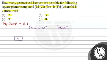 How many geometrical isomers are possible for following square planar compound \( [\mathrm{M}(\m...