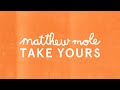 Matthew mole  take yours official audio