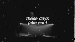 jake paul || these days lyrics