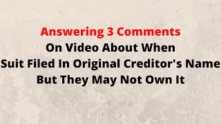 Comments on video about original creditor suit when original creditor does not own the debt