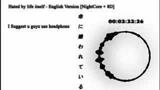 Hated by life itself English Version NightCore + 8D