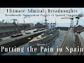 Putting the pain in spain  episode 1  dreadnought improvement project v2 spanish campaign