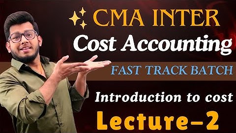 CMA Inter Cost Accounting (Class-2) | Fast Track Batch || Introduction class-2