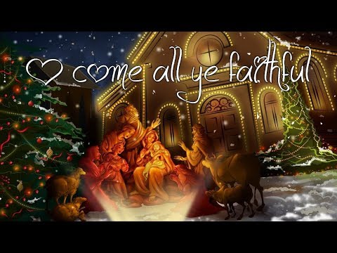  O come, all ye faithful