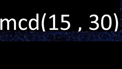 mcd 15 y 30 , maximo comun divisor , mcd(15 , 30) como se halla , ejemplos
