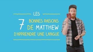 Les 7 bonnes raisons de Matthew d'apprendre une langue | Les voix de Babbel