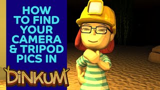 How To Find Your Camera & Tripod Pics In Dinkum