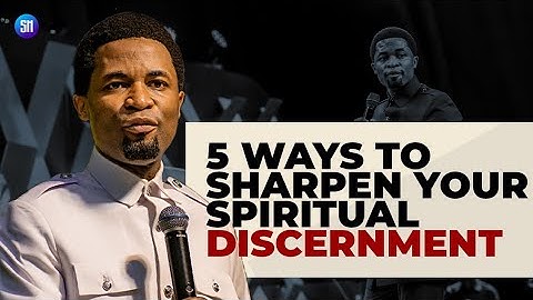 5 Ways to Sharpen Your Spiritual Discernment / Apostle Michael Orokpo