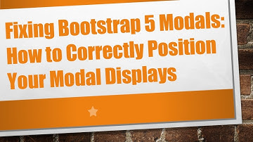 Fixing Bootstrap 5 Modals: How to Correctly Position Your Modal Displays