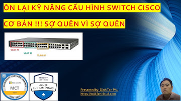 Ôn lại kỹ năng cấu hình switch Cisco - phần 1