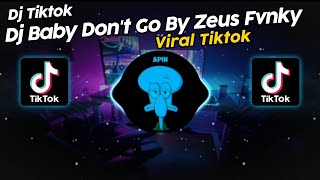 DJ BABY DON'T GO BY ZEUS FVNKY VIRAL TIK TOK TERBARU 2024!! SOUND RikoBeban🥀