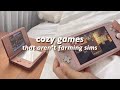 🍃 cozy games that aren’t farming simulators || switch, ds, pc, mobile [ad]