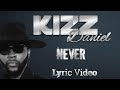 Kizz Daniel - Never (Lyrics Video)