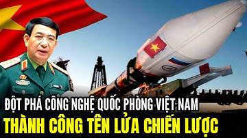Bước Đột Phá Việt Nam Chế Tạo Thành Công Tên Lửa Chiến Lược Răn Đe Kẻ Thù | Lịch Sử Quân Sự