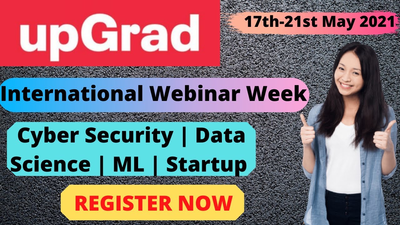 Upgrad Free International Webinar Week | Cyber Security | Data Science | ML | Startup | FreeTraining