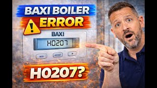 Baxi Boiler Error H0207 Explained | Causes & How to Fix It Fast (UK)