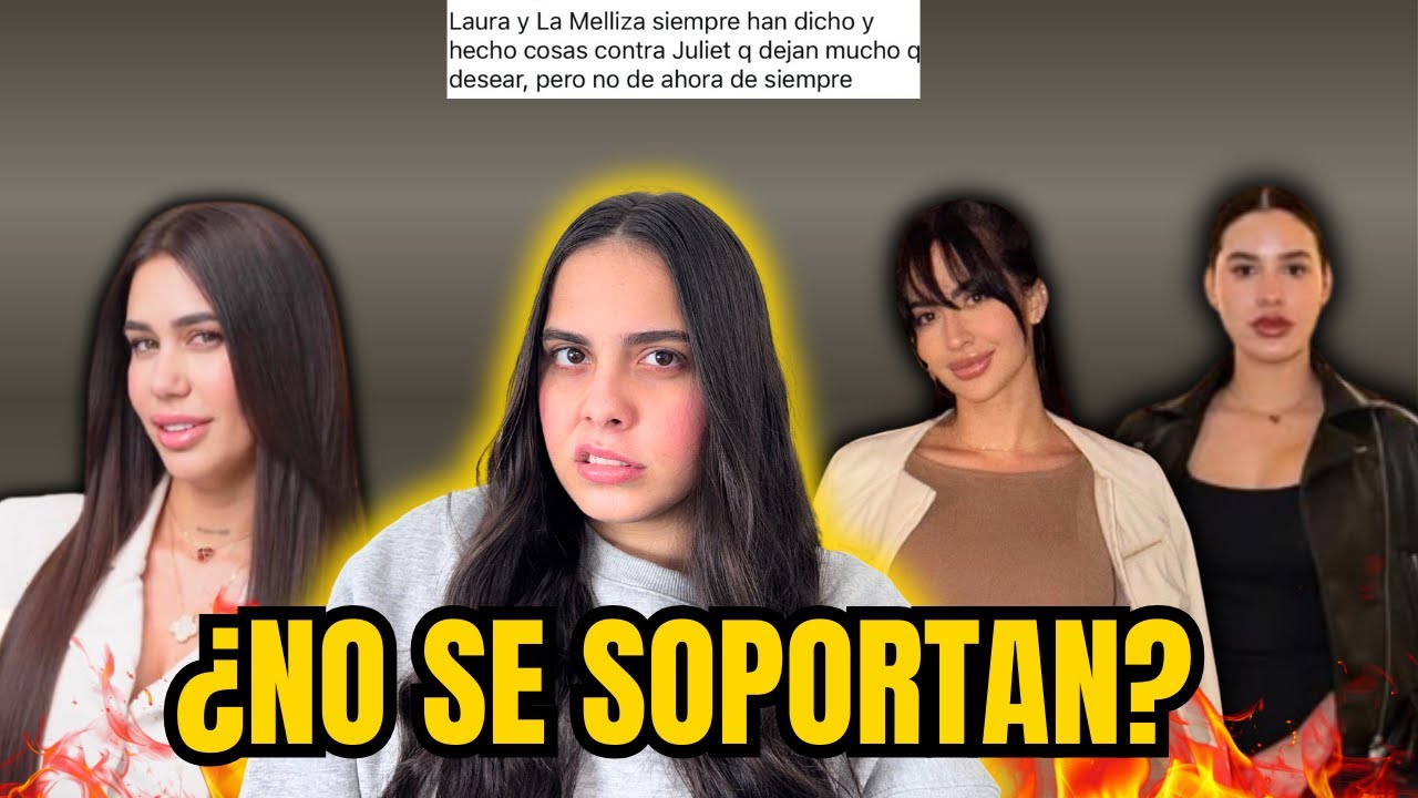 ¿QUÉ PASA ENTRE LA MELLIZA, LAURA Y JULIETTE? | ¿NO SE SOPORTAN?