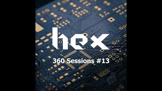 Hex - 360 Sessions  #13