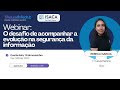 Webinar - Isaca Sao Paulo - O desafio de acompanhar a evolução na segurança da informação