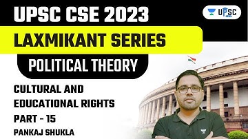 Cultural and Educational Rights | Part - 15 | Laxmikant Polity Series | UPSC CSE 2023| Pankaj Shukla