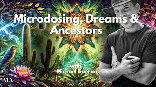 Microdosing, Dreams and Ancestors