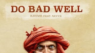 KSHMR feat. Nevve - Do Bad Well Resimi
