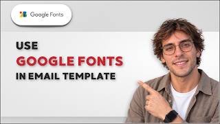 How to Use Google Fonts in Email Template [2026 Full Guide]