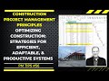 Optimizing construction strategies for efficient adaptable  productive systems  pm tips no 56