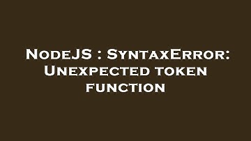 NodeJS : SyntaxError: Unexpected token function