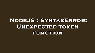 NodeJS : SyntaxError: Unexpected token function