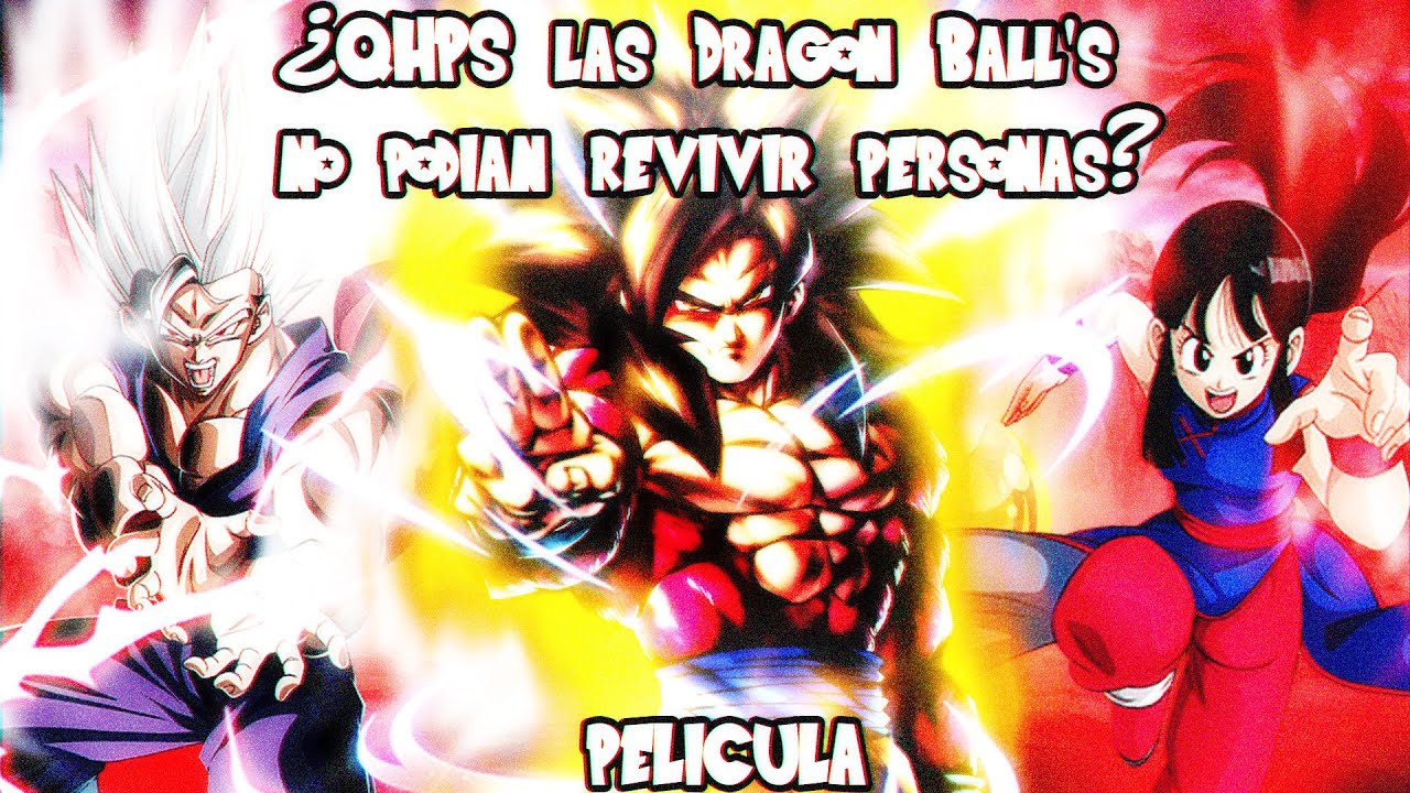 ¿QHPS las Dragon Ball's no podían revivir personas? - PELÍCULA