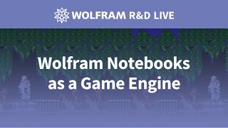 Wolfram Notebooks as a Game Engine