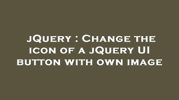 jQuery : Change the icon of a jQuery UI button with own image