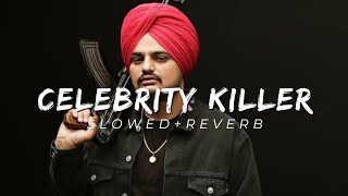 SIDHU MOOSEWALA - CELEBRITY KILLER (SLOWED REVERB)