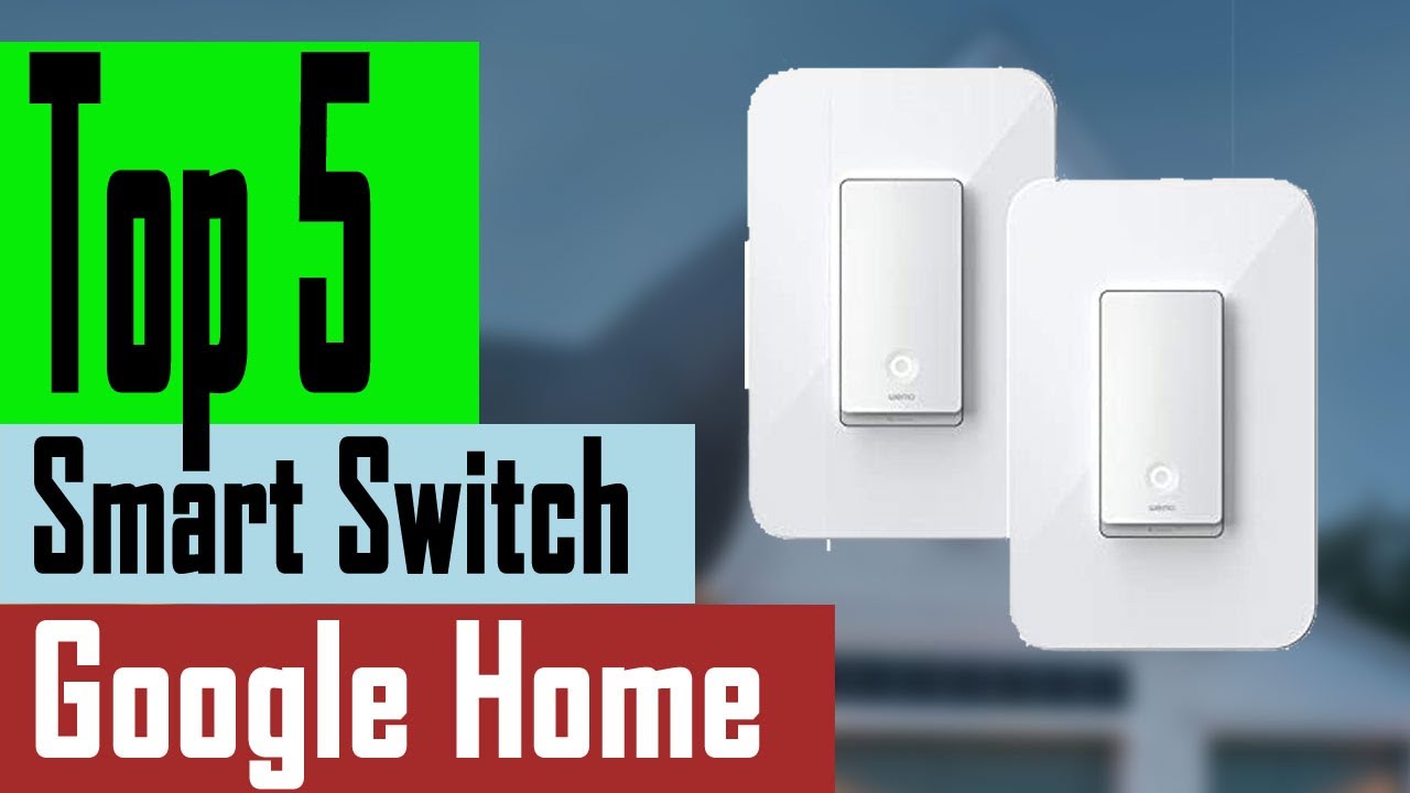 Top 5 Best Smart Switch Google Home Of 2021