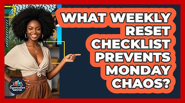 What Weekly Reset Checklist Prevents Monday Chaos? - Your Organization Mentor
