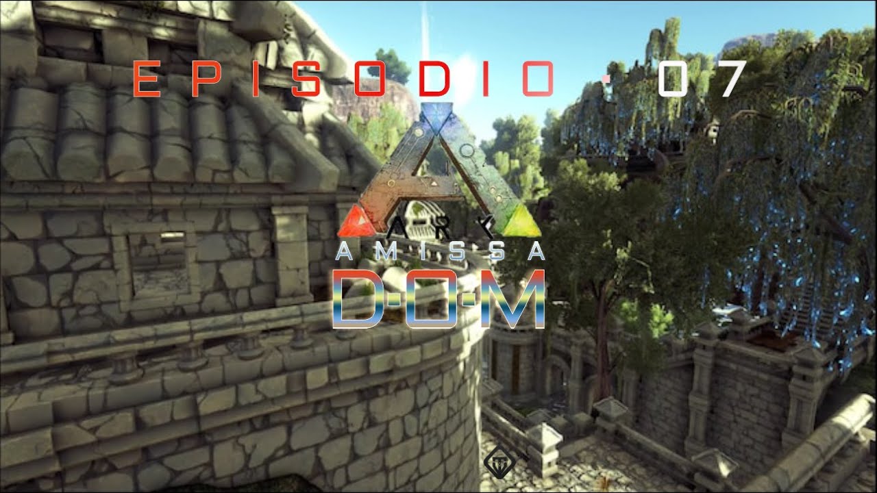 🦕 “ARK • DOM: AMISSA” #07 🦖 TuLvO TAMEA TODO LO QUE SE MENEA 🔷 @TULVOstr