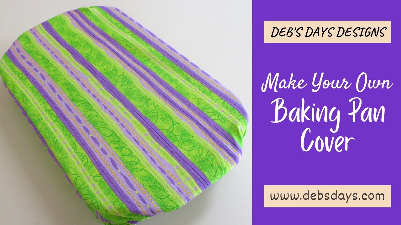 Learn How to Make Your Own Cloth Fabric Baking Pan, Casserole Dish