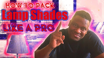 How to Pack a Lamp Shade.. Like a Pro.. Shift elements, Packing, Moving and Tips..