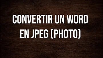 Comment convertir un document Word en JPEG ?