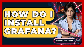 How Do I Install Grafana? - Emerging Tech Insider