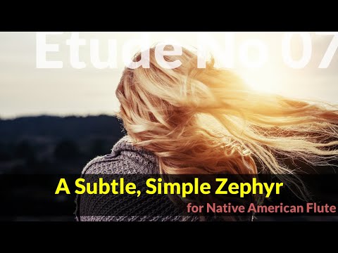 Native American Flute Etude No. 7 - A Subtle, Simple Zephyr