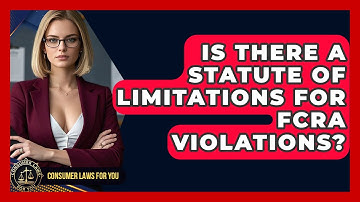 Is There A Statute Of Limitations For FCRA Violations? - Consumer Laws For You